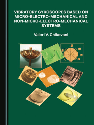 cover image of Vibratory Gyroscopes Based on Micro-Electro-Mechanical and non-Micro-Electro-Mechanical Systems
